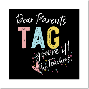 Dear Parents Tag You'Re It Love Teachers Posters and Art